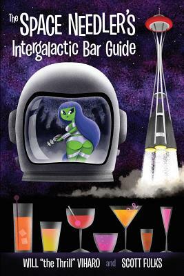 The Space Needler's Intergalactic Bar Guide by Will Viharo