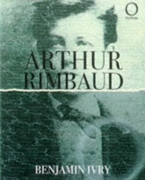 Arthur Rimbaud by Nick Drake, Benjamin Ivry