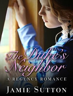 The Duke's Neighbor by Jamie Sutton