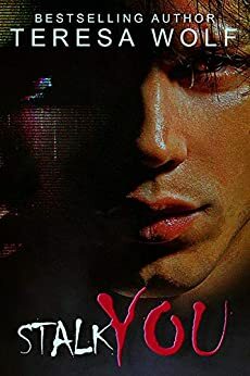 Stalk You (Dark Tales #1) by Teresa Wolf