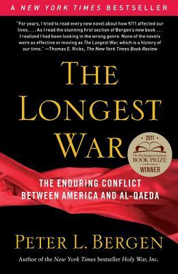 The Longest War: The Enduring Conflict Between America and Al-Qaeda by Peter L. Bergen