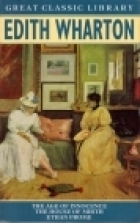 Great Classics: Edith Wharton (Age of Innocence, House of Mirth, Ethan Frome) by Edith Wharton