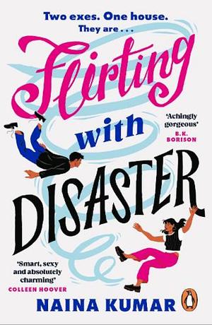 Flirting With Disaster by Naina Kumar