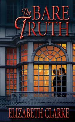 The Bare Truth by Elizabeth Clarke