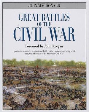 Great Battles of the Civil War by John Macdonald