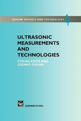 Ultrasonic Measurements and Technologies by Stefan Kocis, Zdenko Figura