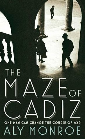 The Maze of Cadiz by Aly Monroe