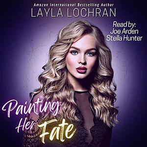 Painting Her Fate by Layla Lochran