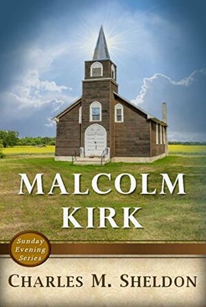 Malcom Kirk by Charles M. Sheldon