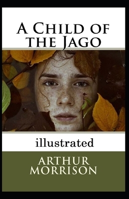 A Child of the Jago illustrated by Arthur Morrison