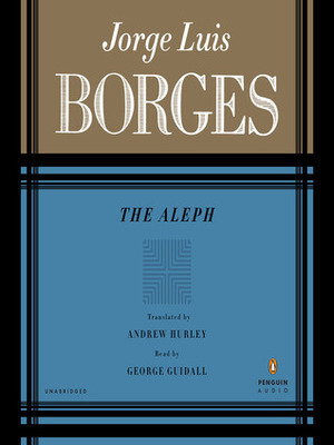 The Aleph by George Guidall, Andrew Hurley, Jorge Luis Borges