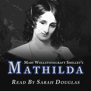 Mathilda by Mary Shelley