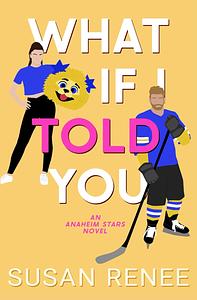 What If I Told You by Susan Renee