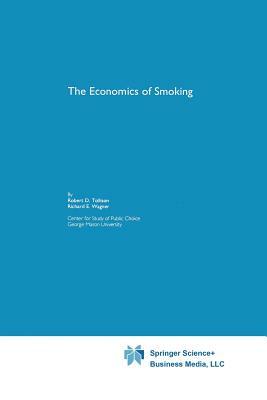 The Economics of Smoking by Richard E. Wagner, Robert D. Tollison