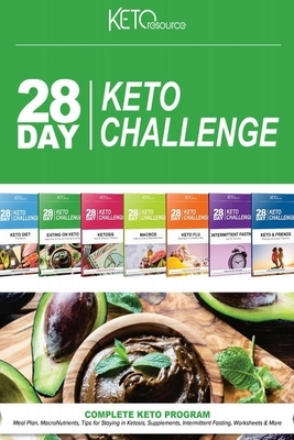 28 Day Keto Challenge: Meal Plan, MacroNutrientes, Tips for Staying in Ketosis, Supplements, Intermittent Fasting, Worksheets & More by Keto Resource