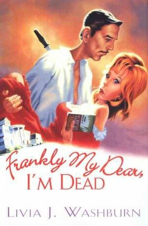 Frankly My Dear, I'm Dead by Livia J. Washburn