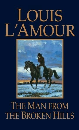 The Man from the Broken Hills by Louis L'Amour