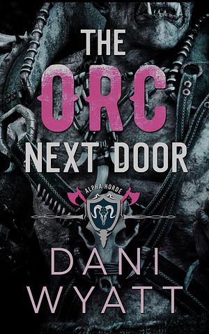 The Orc Next Door by Dani Wyatt