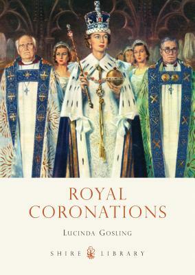 Royal Coronations by Lucinda Gosling