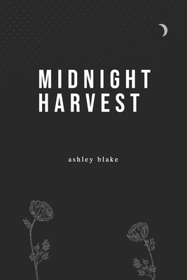 Midnight Harvest by Ashley N. Blake