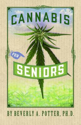 Cannabis for Seniors by Beverly A. Potter