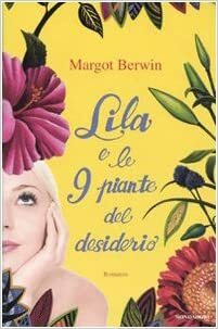 Lila e le nove piante del desiderio by Margot Berwin