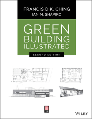 Green Building Illustrated by Francis D. K. Ching, Ian M. Shapiro