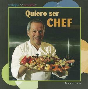 Quiero Ser Chef = I Want to Be a Chef by Mary R. Dunn