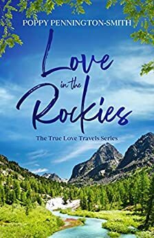 Love in the Rockies: Sweet romance on an unforgettable train journey by Poppy Pennington-Smith