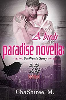 The Life She Left Behind (Birds of Paradise #1) by ChaShiree M.