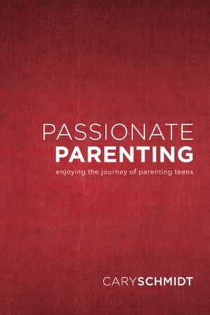 Passionate Parenting by Cary Schmidt