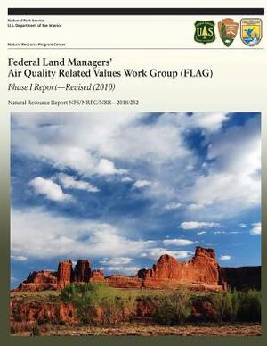 Federal Land Managers' Air Quality Related Values Work Group (FLAG): Phase I Report- Revised by National Park Service