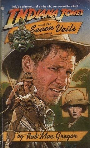 Indiana Jones and the Seven Veils by Rob MacGregor