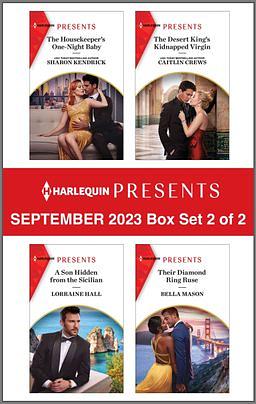 Harlequin Presents September 2023 - Box Set 2 of 2: The Housekeeper's One-Night Baby / The Desert King's Kidnapped Virgin / A Son Hidden from the Sicilian / Their Diamond Ring Ruse by Bella Mason, Caitlin Crews, Sharon Kendrick, Lorraine Hall