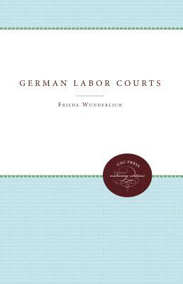 German Labor Courts by Ernst Fraenkel, Frieda Wunderlich