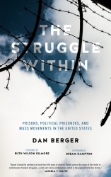 The Struggle Within: Prisons, Political Prisoners, and Mass Movements in the United States by Ruth Wilson Gilmore, dream hampton, Dan Berger