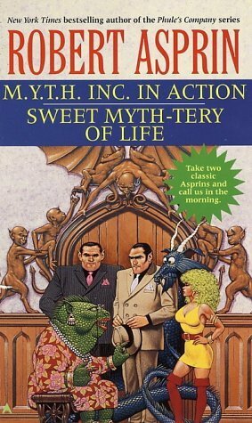 M.Y.T.H. Inc. in Action / Sweet Myth-tery of Life by Robert Lynn Asprin