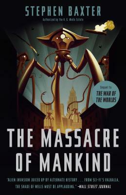 The Massacre of Mankind: Sequel to the War of the Worlds by Stephen Baxter