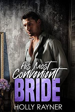  His Most Convenient Bride by Holly Rayner