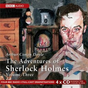 The Adventures of Sherlock Holmes: Volume 3 by Arthur Conan Doyle, Michael Williams, Clive Merrison