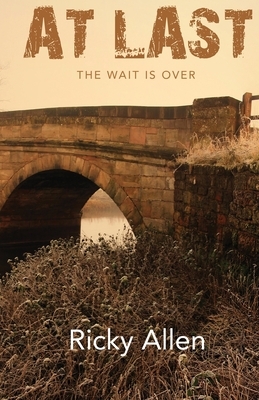 At Last: The Wait is Over by Ricky Allen