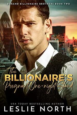 The Billionaire's Pregnant One-Night Stand (Durand Billionaire Brothers Book 2) by Leslie North