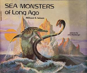 Sea Monsters of Long Ago by Millicent Ellis Selsam