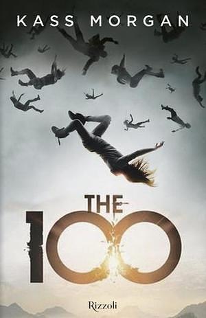 The 100 by Kass Morgan