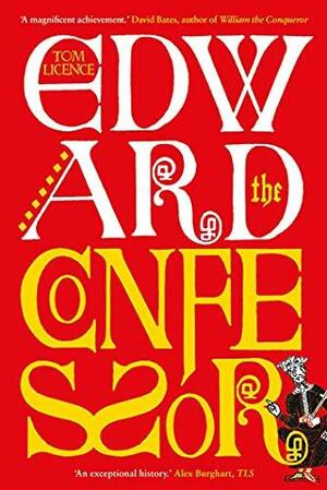 Edward the Confessor: Last of the Royal Blood by Tom Licence