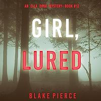 Girl, Lured by Blake Pierce