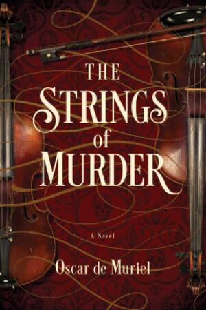 The Strings of Murder by Oscar de Muriel