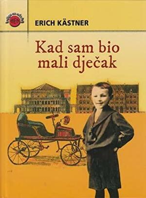 Kad sam bio mali dječak by Erich Kästner