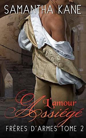 L'amour assiégé: Frères d'armes #2 by Jade Baiser, Christelle S., Samantha Kane
