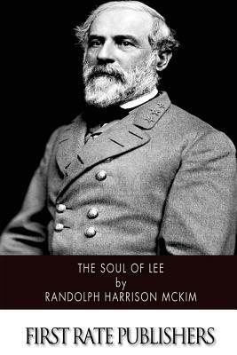 The Soul of Lee by Randolph Harrison McKim